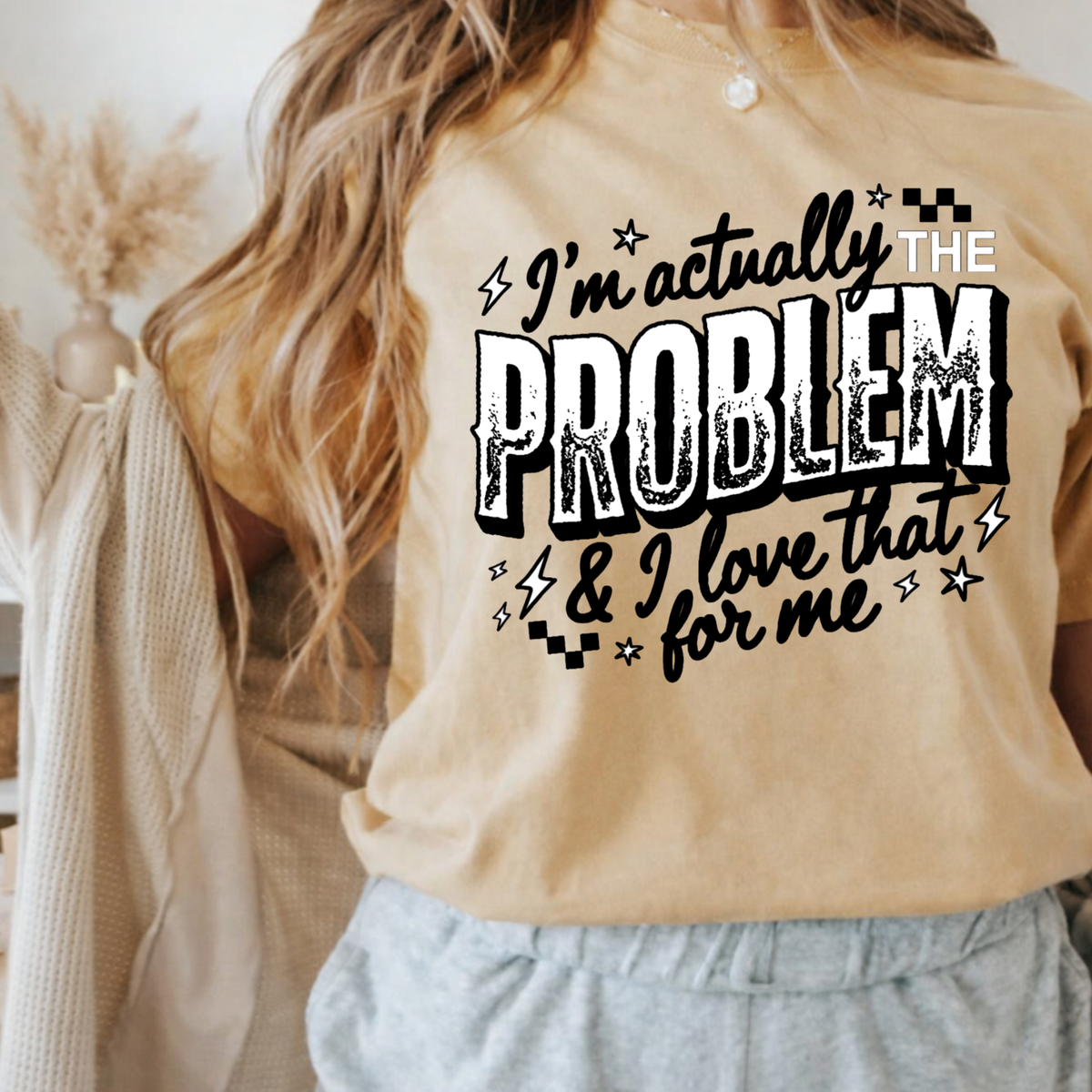 IM ACTUALLY THE PROBLEM